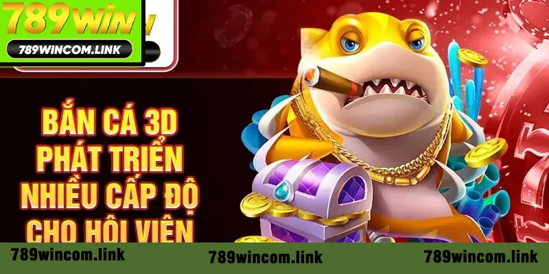 Bắn cá 3D phát triển nhiều cấp độ cho hội viên Bắn cá 3D phát triển nhiều cấp độ cho hội viên