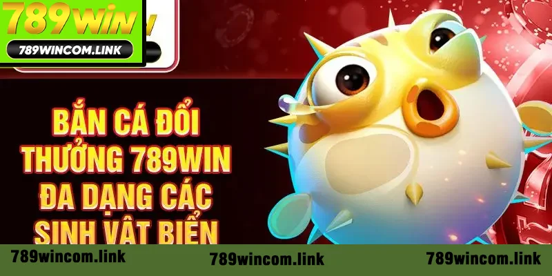 Bắn cá đổi thưởng 789win đa dạng các sinh vật biển Bắn cá đổi thưởng 789win đa dạng các sinh vật biển