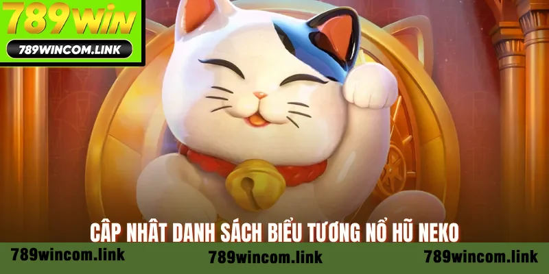 Cập nhật danh sách biểu tượng nổ hũ Neko