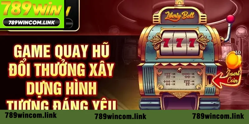 Game quay hũ đổi thưởng xây dựng hình tượng đáng yêu Game quay hũ đổi thưởng xây dựng hình tượng đáng yêu