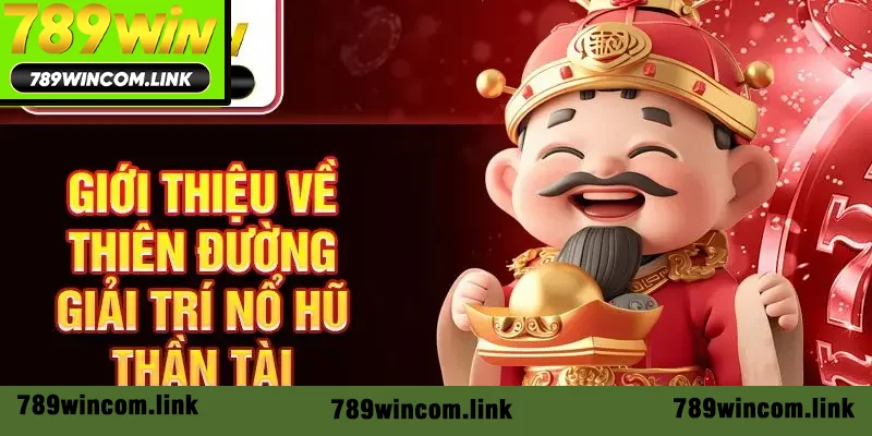 Khám phá thiên đường giải trí nổ hũ Thần Tài