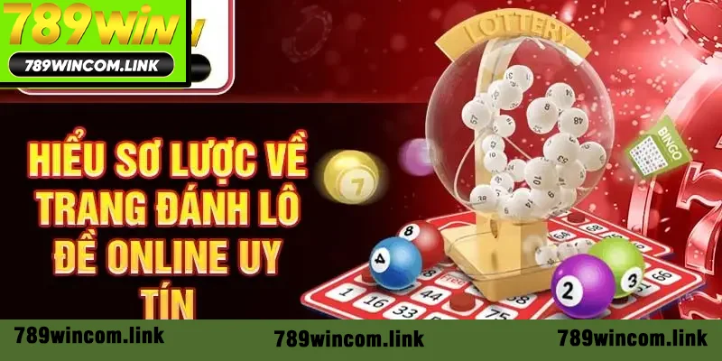 Hiểu sơ lược về trang đánh lô đề online uy tín 