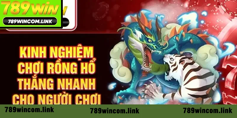 Kinh nghiệm chơi rồng hổ thắng nhanh cho người chơi Kinh nghiệm chơi rồng hổ thắng nhanh cho người chơi