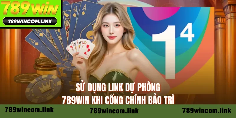 Sử dụng link dự phòng 789WIN khi cổng chính bảo trì