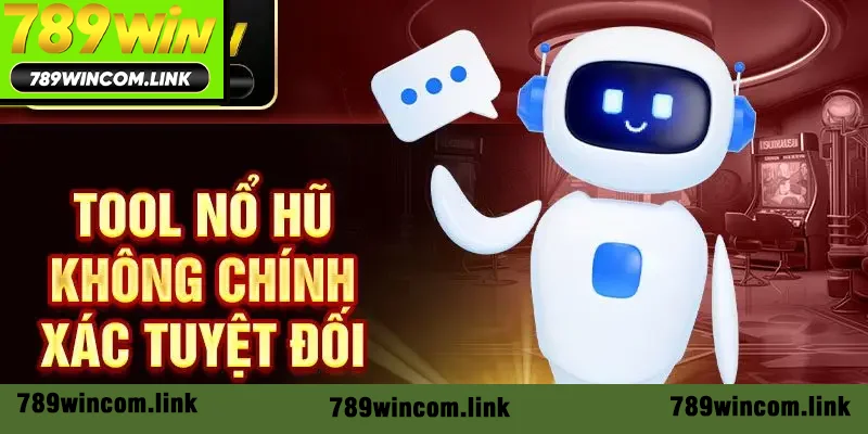 Công cụ nổ hũ không chính xác tuyệt đối Công cụ nổ hũ không chính xác tuyệt đối